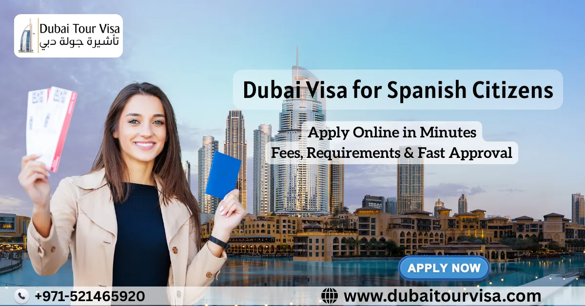 Dubai Visa for Spanish Citizens 2026: Easy Online Apply, Fees & Fast Approval